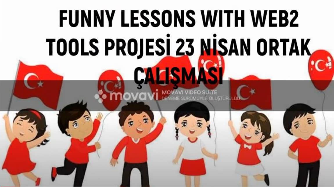 Okulumuz öğretmenlerinden Döne GÖKTÜRK KAYAHAN 'ın yürüttüğü FUNNY LESSONS WITH WEB2 TOOLS  e Twinning projesi 23 NİSAN ORTAK ŞİİR VİDEOSU